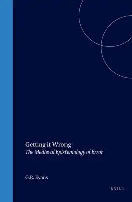 Getting It Wrong: The Medieval Epistemology of Error