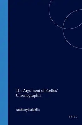 The Argument of Psellos' Chronographia: