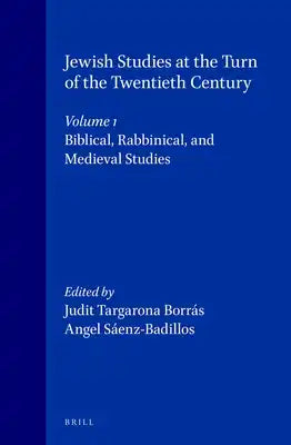 Jewish Studies at the Turn of the Twentieth Century: Volume 1: Biblical, Rabbinical, and Medieval Studies