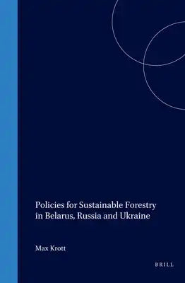 Policies for Sustainable Forestry in Belarus, Russia and Ukraine