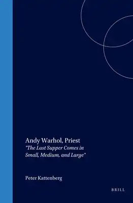 Andy Warhol, Priest: The Last Supper Comes in Small, Medium, and Large