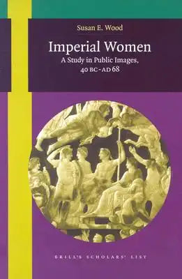 Imperial Women: A Study in Public Images, 40 BC-AD 68