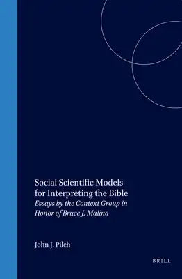 Social Scientific Models for Interpreting the Bible: Essays by the Context Group in Honor of Bruce J. Malina