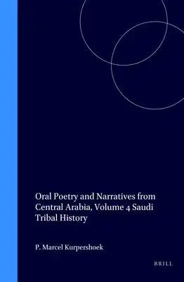 Oral Poetry and Narratives from Central Arabia, Volume 4 Saudi Tribal History: Honour and Faith in the Traditions of the Dawāsir