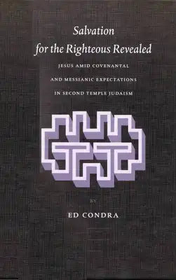 Salvation for the Righteous Revealed: Jesus Amid Covenantal and Messianic Expectations in Second Temple Judaism