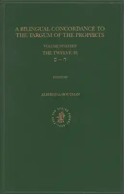 Bilingual Concordance to the Targum of the Prophets, Volume 19 Twelve (Chet - Samekh)