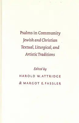Psalms in Community: Jewish and Christian Textual, Liturgical, and Artistic Tradijewish and Christian Textual, Liturgical, and Artistic Traditions Tio