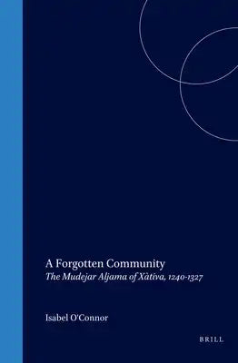 A Forgotten Community: The Mudejar Aljama of Xàtiva, 1240-1327