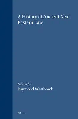 A History of Ancient Near Eastern Law (2 Vols): Volumes 1 and 2