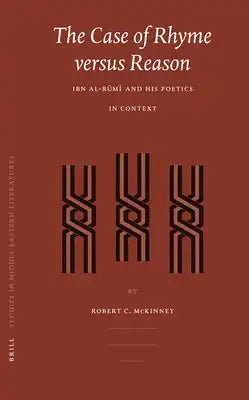 The Case of Rhyme Versus Reason: Ibn Al-Rūmī And His Poetics in Context