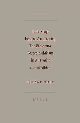Last Stop Before Antarctica: The Bible and Postcolonialism in Australia. Second Edition