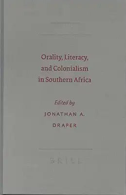 Orality, Literacy, and Colonialism in Southern Africa: