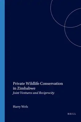 Private Wildlife Conservation in Zimbabwe: Joint Ventures and Reciprocity
