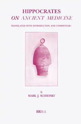 Hippocrates on Ancient Medicine: Translated with Introduction and Commentary