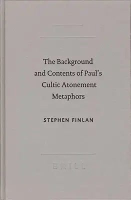The Background and Content of Paul's Cultic Atonement Metaphors