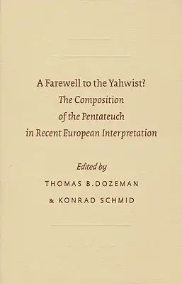 A Farewell to the Yahwist?: The Composition of the Pentateuch in Recent European Interpretation