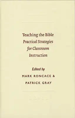Teaching the Bible: Practical Strategies for Classroom Instruction