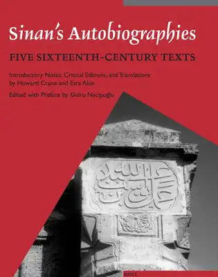 Sinan's Autobiographies: Five Sixteenth-Century Texts