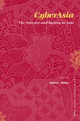 CyberAsia: The Internet and Society in Asia