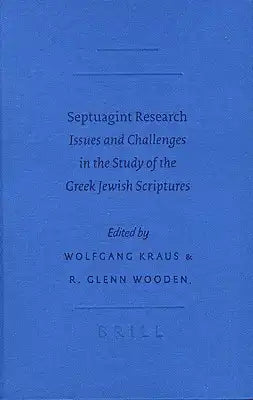 Septuagint Research: Issues and Challenges in the Study of the Greek Jewish Scriptures