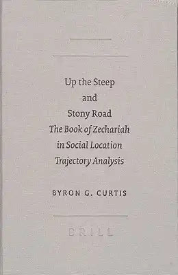 Up the Steep and Stony Road: The Book of Zechariah in Social Location Trajectory Analysis