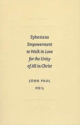 Ephesians: Empowerment to Walk in Love for the Unity of All in Christ