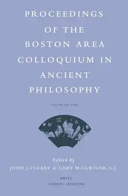 Proceedings of the Boston Area Colloquium in Ancient Philosophy: Volume XXI (2005)