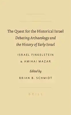 The Quest for the Historical Israel: Debating Archaeology and the History of Early Israel: Invited Lectures Delivered at the Sixth Biennial Colloquium