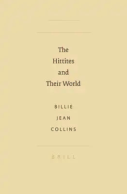 The Hittites and Their World
