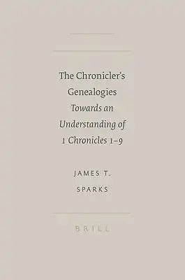 The Chronicler's Genealogies: Towards an Understanding of 1 Chronicles 1-9
