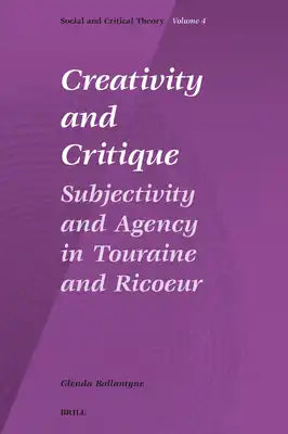 Creativity and Critique: Subjectivity and Agency in Touraine and Ricoeur