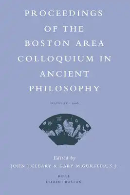 Proceedings of the Boston Area Colloquium in Ancient Philosophy: Volume XXII (2006)