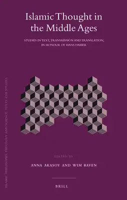 Islamic Thought in the Middle Ages: Studies in Text, Transmission and Translation, in Honour of Hans Daiber