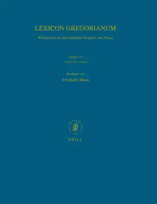Lexicon Gregorianum, Volume 7 Band VII παγγενής-πῶμα: Wörterbuch Zu Den Schriften Gregors
