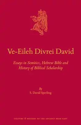 Ve-Eileh Divrei David: Essays in Semitics, Hebrew Bible and History of Biblical Scholarship