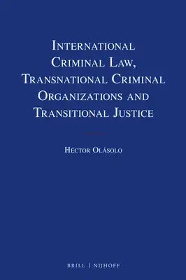 International Criminal Law, Transnational Criminal Organizations and Transitional Justice