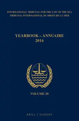 Yearbook International Tribunal for the Law of the Sea / Annuaire Tribunal International Du Droit de la Mer, Volume 20 (2016)