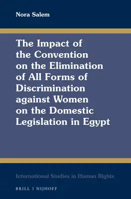 The Impact of the Convention on the Elimination of All Forms of Discrimination Against Women on the Domestic Legislation in Egypt
