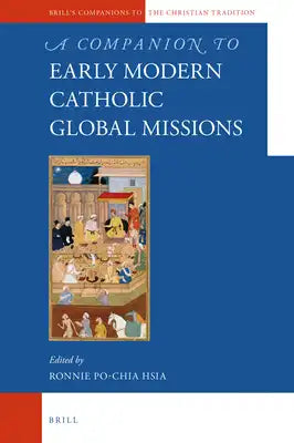 A Companion to the Early Modern Catholic Global Missions