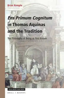 Ens Primum Cognitum in Thomas Aquinas and the Tradition: The Philosophy of Being as First Known