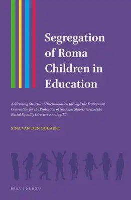 Segregation of Roma Children in Education: Addressing Structural Discrimination Through the Framework Convention for the Protection of National Minori