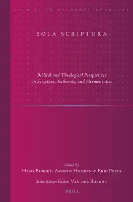 Sola Scriptura: Biblical and Theological Perspectives on Scripture, Authority, and Hermeneutics