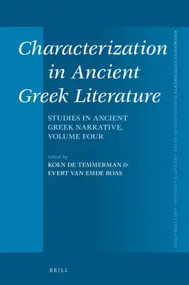 Characterization in Ancient Greek Literature: Studies in Ancient Greek Narrative, Vol. 4