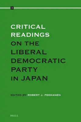 Critical Readings on the Liberal Democratic Party in Japan, Volume 3