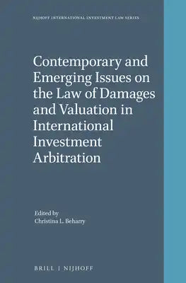 Contemporary and Emerging Issues on the Law of Damages and Valuation in International Investment Arbitration
