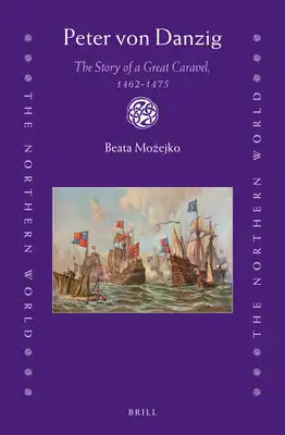 Peter Von Danzig: The Story of a Great Caravel, 1462-1475