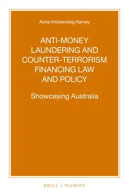 Anti-Money Laundering and Counter-Terrorism Financing Law and Policy: Showcasing Australia