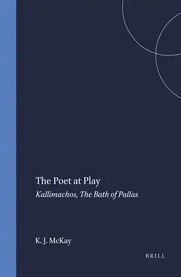 The Poet at Play: Kallimachos, the Bath of Pallas