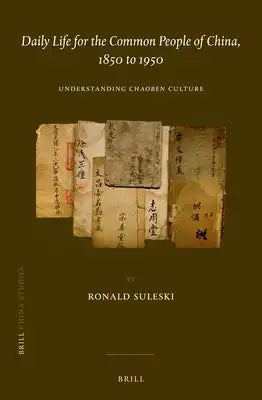 Daily Life for the Common People of China, 1850 to 1950: Understanding Chaoben Culture