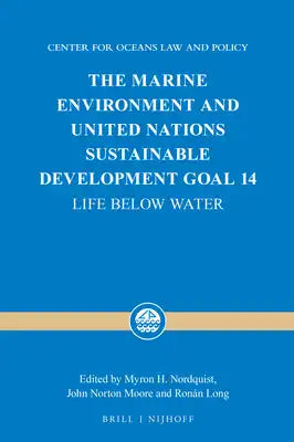 The Marine Environment and United Nations Sustainable Development Goal 14: Life Below Water